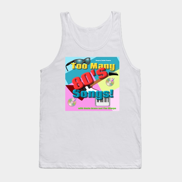 Too Many 80's Songs! Tank Top by The Tee Sherpa Shop